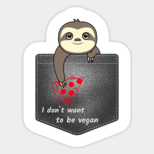 I don`t want to be vegan Sticker